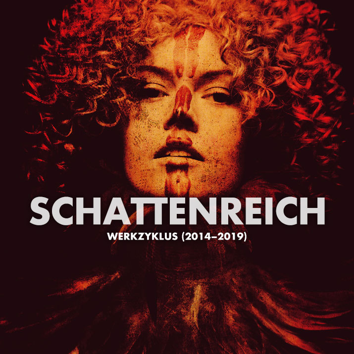 SCHATTENREICH Werkzyklus